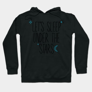 Let's Sleep Under The Stars Hoodie